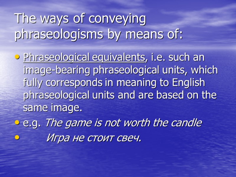 The ways of conveying phraseologisms by means of: Phraseological equivalents, i.e. such an image-bearing